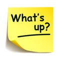 Yellow sticker with black postit `What`s up!!!`, note hand written - vector